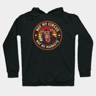 Not My Circus, Not My Monkeys Funny Primate Graphic Hoodie